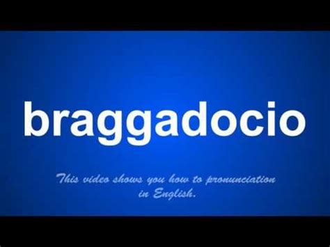 braggadocio pronunciation